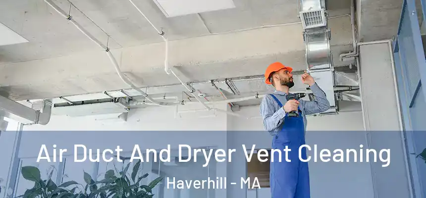 Air Duct And Dryer Vent Cleaning Haverhill - MA