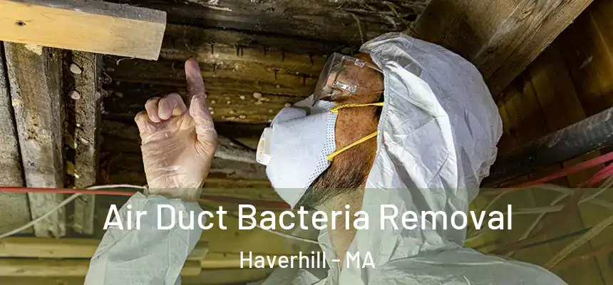  Air Duct Bacteria Removal Haverhill - MA