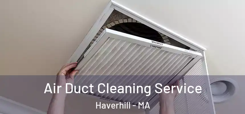  Air Duct Cleaning Service Haverhill - MA