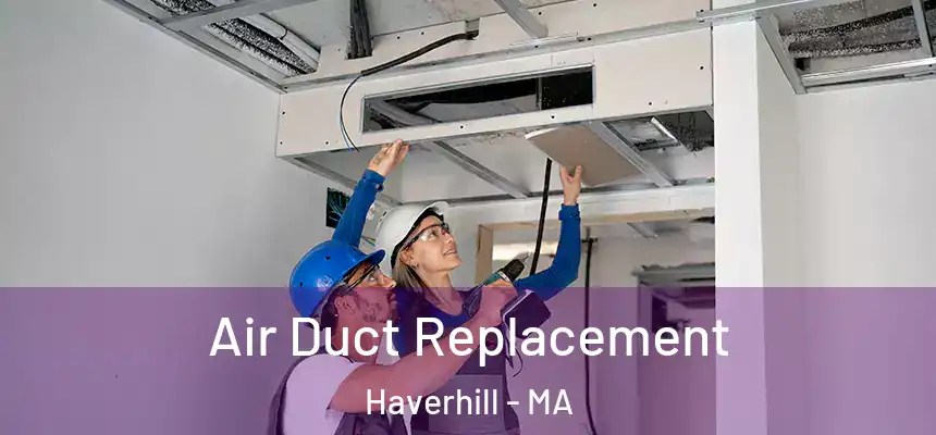  Air Duct Replacement Haverhill - MA