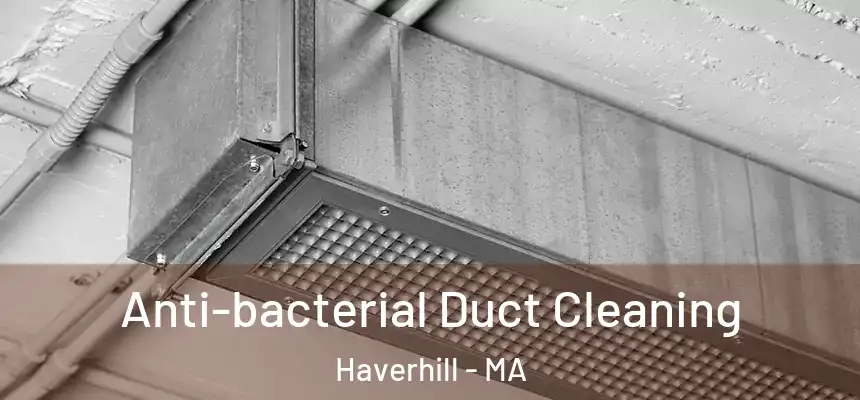  Anti-bacterial Duct Cleaning Haverhill - MA