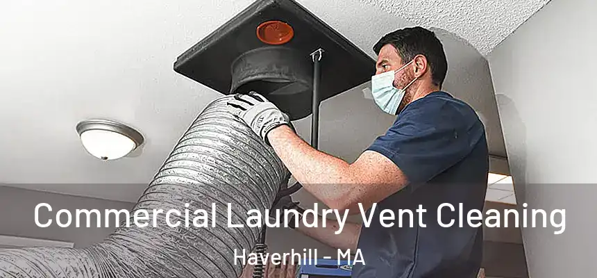 Commercial Laundry Vent Cleaning Haverhill - MA