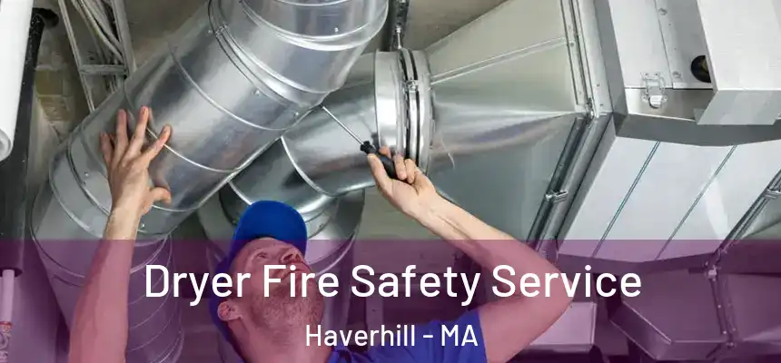  Dryer Fire Safety Service Haverhill - MA