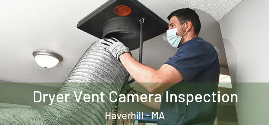 Dryer Vent Camera Inspection Haverhill - MA