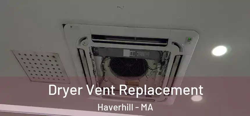 Dryer Vent Replacement Haverhill - MA