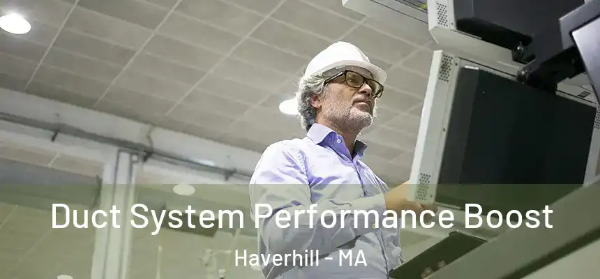 Duct System Performance Boost Haverhill - MA