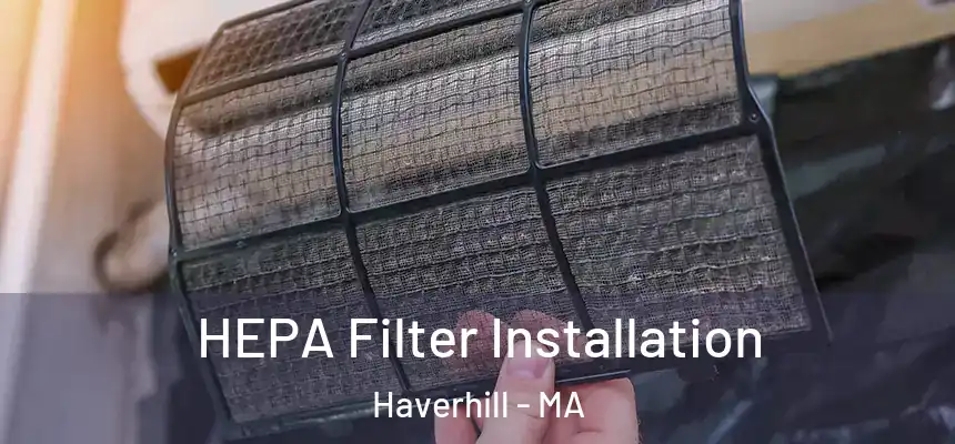  HEPA Filter Installation Haverhill - MA