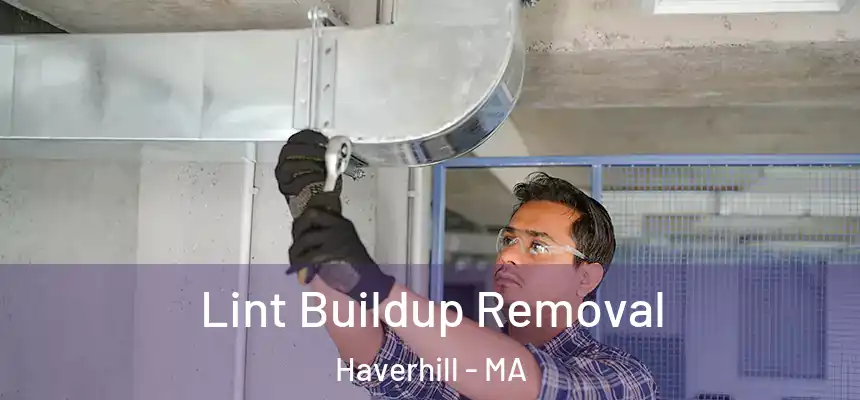  Lint Buildup Removal Haverhill - MA