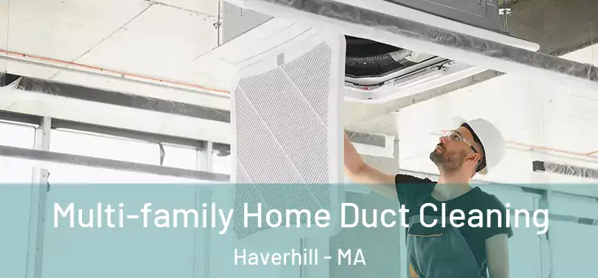  Multi-family Home Duct Cleaning Haverhill - MA