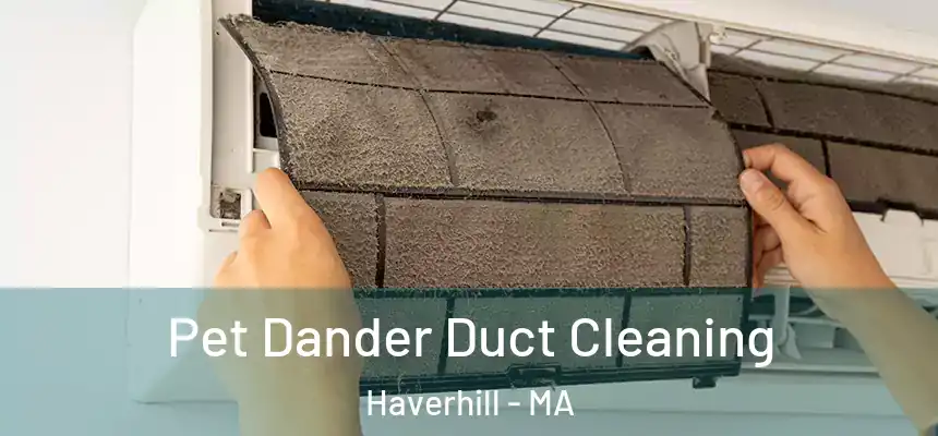 Pet Dander Duct Cleaning Haverhill - MA
