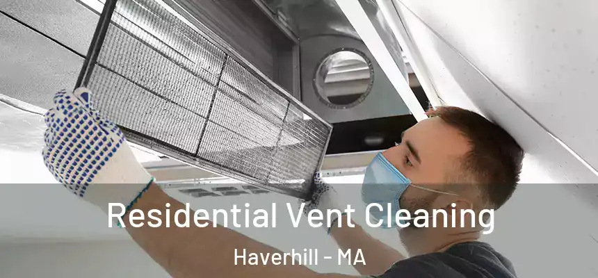  Residential Vent Cleaning Haverhill - MA
