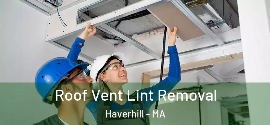 Roof Vent Lint Removal Haverhill - MA