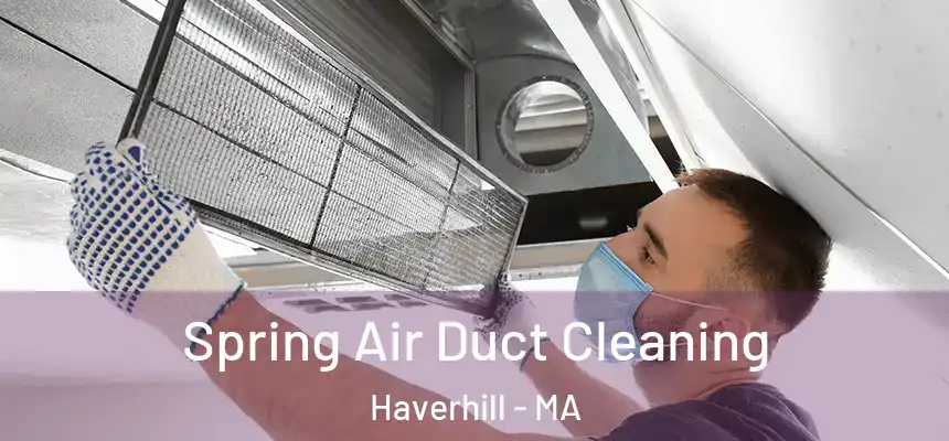  Spring Air Duct Cleaning Haverhill - MA